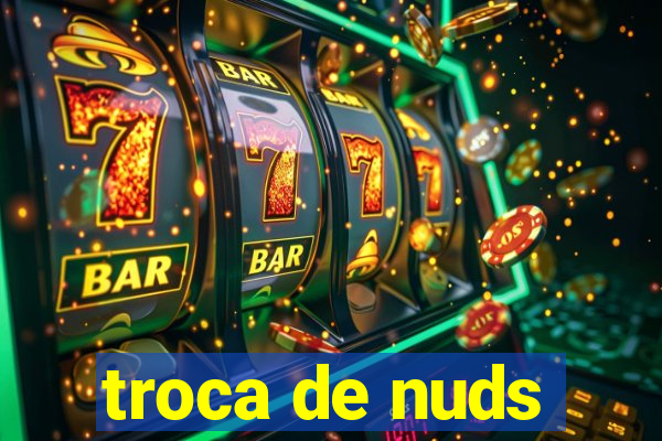 troca de nuds